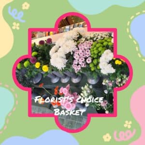 Florists choice Basket